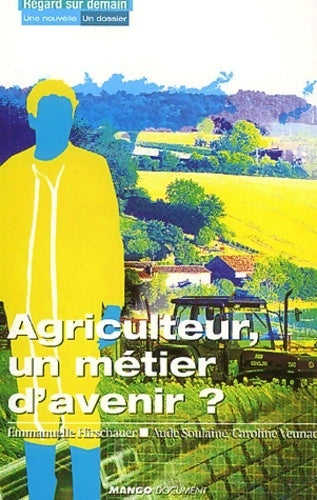 Agriculteur, un métier d'avenir ? - Emmanuelle Hirschauer -  Regard sur demain - Livre