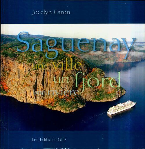 Livrenpoche : Sageunay. Une ville, un fjord, une rivière - Jocelyn Caron - Livre