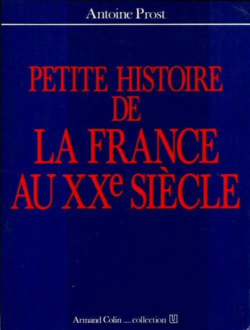 Livrenpoche : Petite histoire de la France au XXe siècle - Antoine Prost - Livre