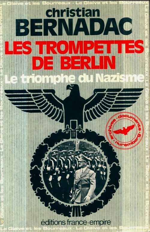 Livrenpoche : Les trompettes de Berlin. Le triomphe du nazisme - Christian Bernadac - Livre