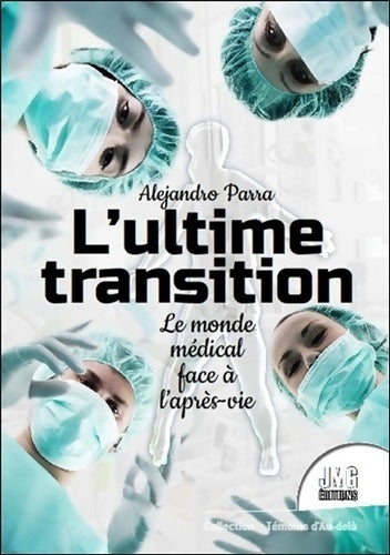 Livrenpoche : L'ultime transition. Le monde médical face à l'après-vie - Alejandro Parra - Livre