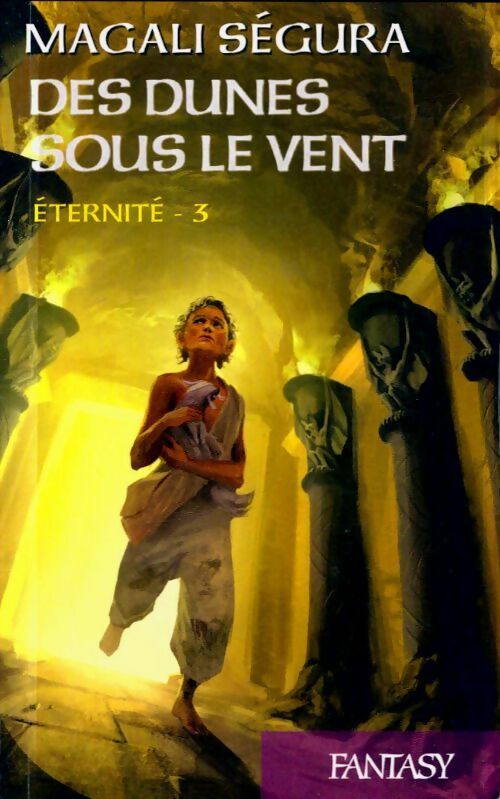 Livrenpoche : Eternité Tome III : Des dunes sous le vent - Magali Ségura - Livre