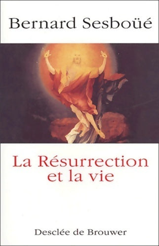 La résurrection et la vie - Bernard Sesboüé - Livre