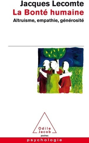Livrenpoche : La bonté humaine. Altruisme, empathie, générosité - Jacques Lecomte - Livre