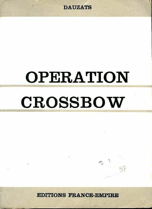 Livrenpoche : Opération Crossbow - Charles Dauzats - Livre