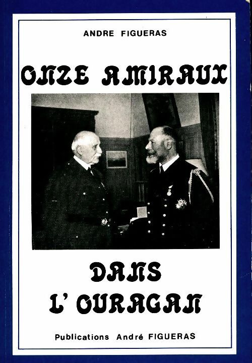 Livrenpoche : Onze amiraux dans l'ouagan - André Figueras - Livre