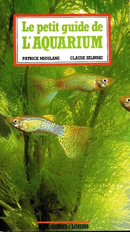 Livrenpoche : Le petit guide de l'aquarium - Patrick Mioulane, Mioulane-P Zelinski-C - Livre