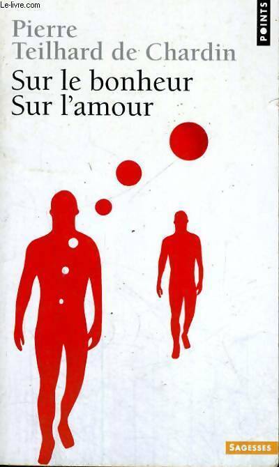Livrenpoche : Sur le bonheur. Sur l'amour - Pierre Teilhard de Chardin - Livre