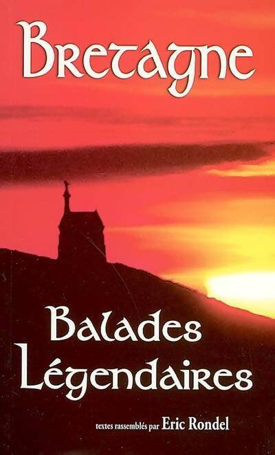 Livrenpoche : Bretagne. Balades légendaires - Eric Rondel - Livre
