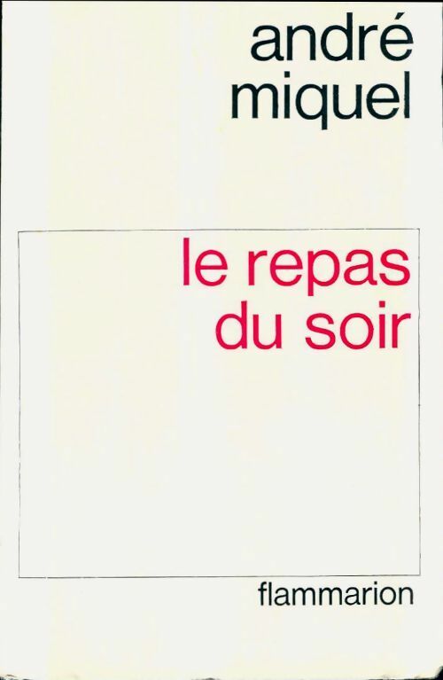 Livrenpoche : Le repas du soir - André Miquel - Livre