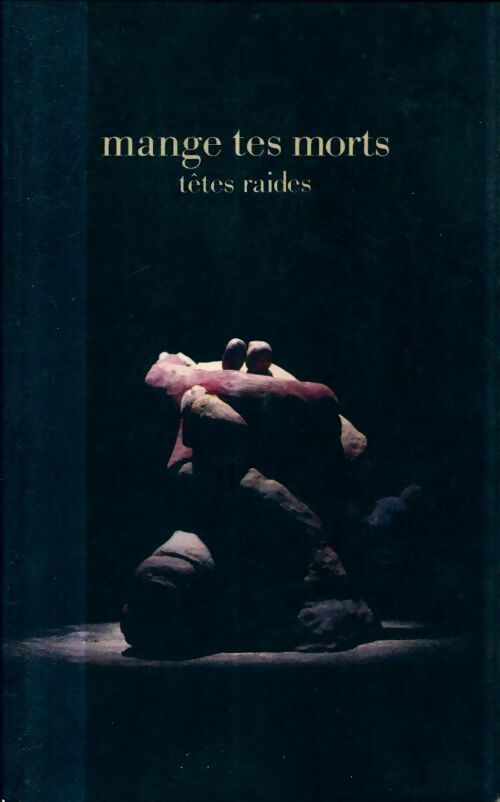 Livrenpoche : Mange tes morts. Têtes raides - Christian Olivier - Livre