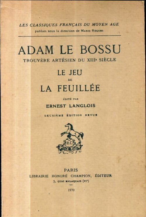 Le jeu de la feuillée / Adam le bossu - Ernest Langlois -  Les classiques français du Moyen Age - Livre