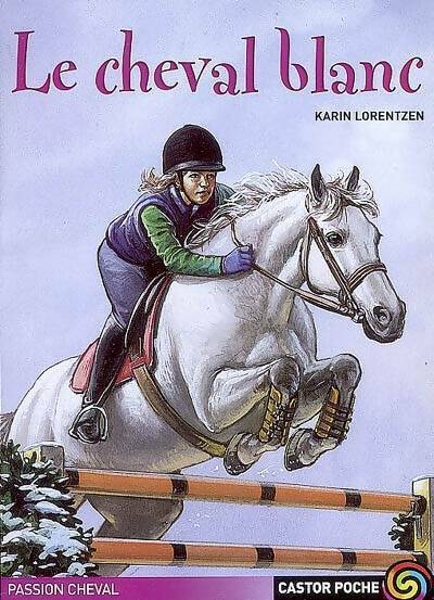 Le cheval blanc - Karin Lorentzen -  Castor Poche - Livre