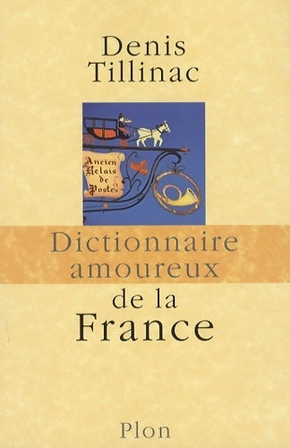 Livrenpoche : Dictionnaire amoureux de la France - Denis Tillinac - Livre