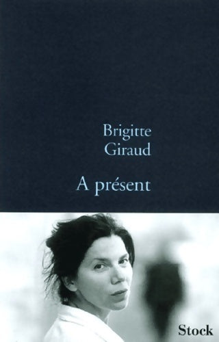 Livrenpoche : A présent - Brigitte Giraud - Livre