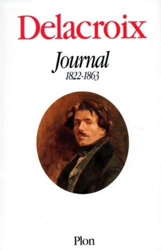 Delacroix. Journal 1822-1863 - Eugène Delacroix - Livre