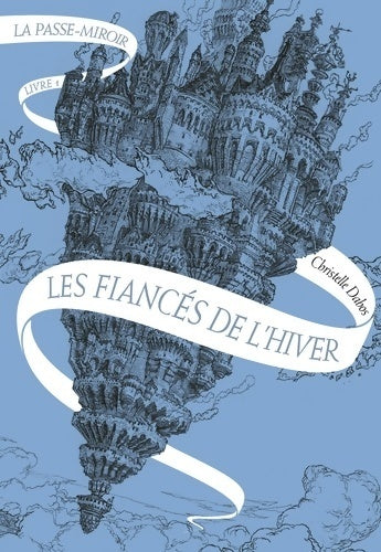 Livrenpoche : La Passe-miroir Tome I : Les fiancés de l'hiver - Christelle Dabos - Livre