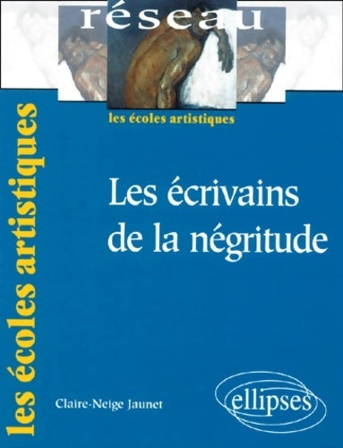 Livrenpoche : Les écrivains de la négritude - Claire-neige Jaunet - Livre