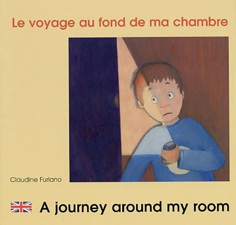 Livrenpoche : Le voyage au fond de ma chambre / A journey around my room - Claudine Furlano - Livre