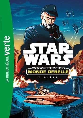 Star wars, aventures dans un monde rebelle Tome II : Le piège - Collectif - Livre