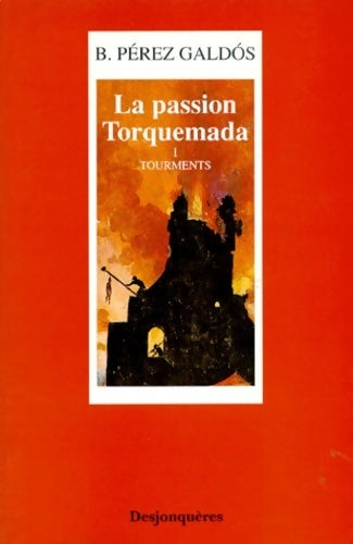 Livrenpoche : La passion Torquemada Tome I : Tourments - Benito Pérez Galdos - Livre