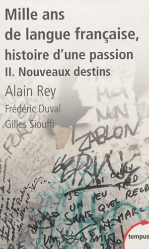 Mille ans de langue française Tome II : Nouveaux destins - Alain Rey - Livre