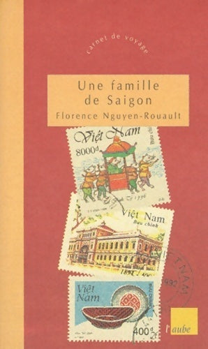 Une famille de Saïgon - Florence Nguyen-Rouault - Livre