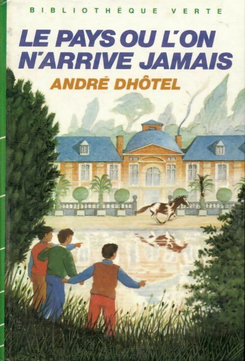 Le pays où l'on n'arrive jamais - André Dhôtel -  Bibliothèque verte (3ème série) - Livre