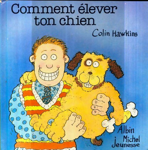 Comment élever ton chien - Colin Hawkins -  Albin Michel poches divers - Livre