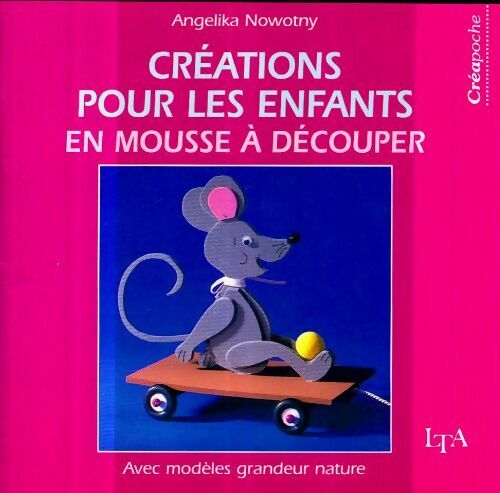 Livrenpoche : Créations pour les enfants en mousse à découper - Angelika Nowotny - Livre
