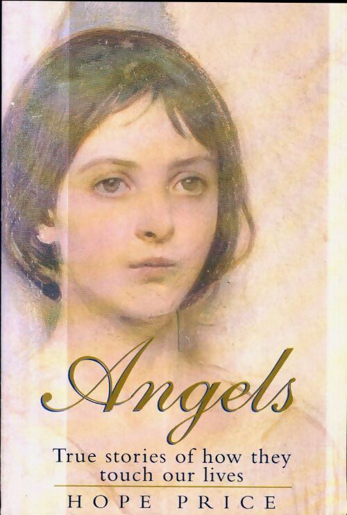 Angels. True stories of how they touch our lives - Hope Price -  Pan Books - Livre