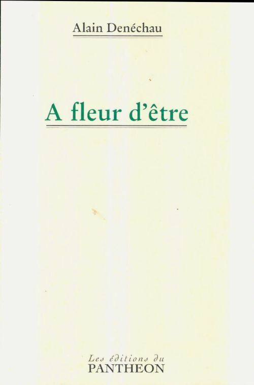 Livrenpoche : A fleur d'être - Alain Denéchau - Livre