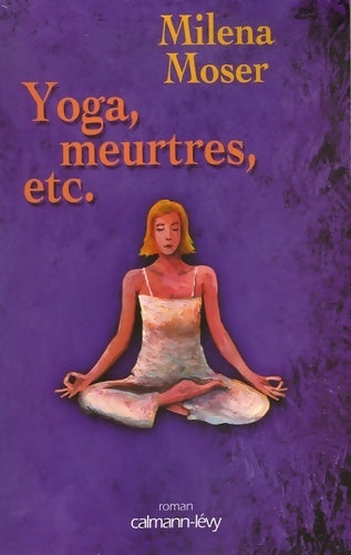 Livrenpoche : Yoga, meurtres, etc. - Milena Moser - Livre