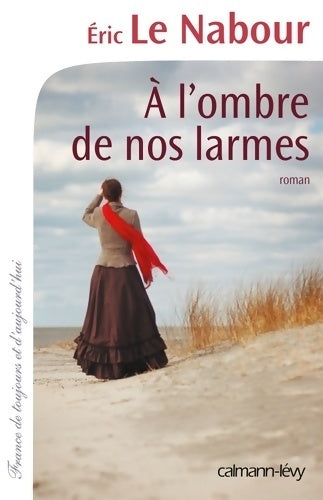 Livrenpoche : A l'ombre de nos larmes - Eric Le Nabour - Livre