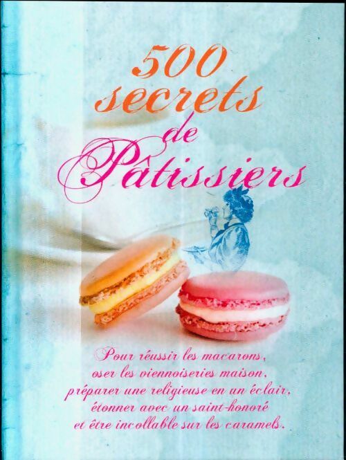 Livrenpoche : 500 secrets de pâtissier - Denise Crolle-Terzaghi - Livre