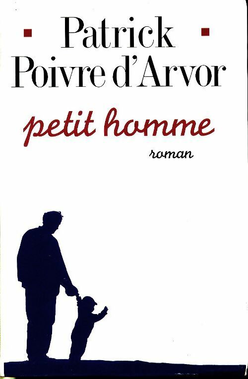 Livrenpoche : Petit homme - Patrick Poivre d'Arvor - Livre