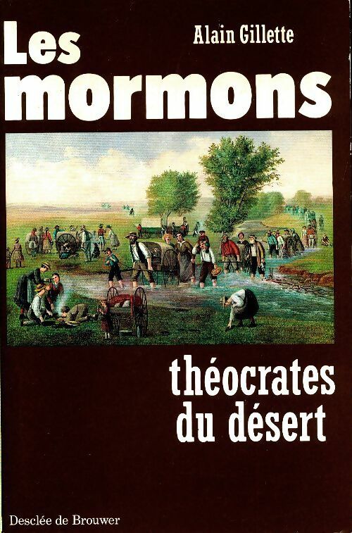 Livrenpoche : Les Mormons : Théocrates du désert - Alain Gillette - Livre