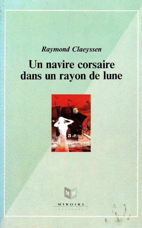 Livrenpoche : Un navire corsaire dans un rayon de lune - Raymond Claeyssen - Livre