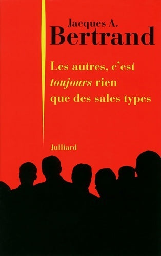 Livrenpoche : Les autres, c'est rien que des sales types - Jacques A. Bertrand - Livre