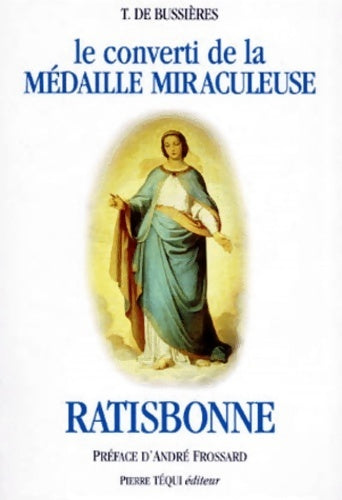 Livrenpoche : Le converti de la médaille miraculeuse de Ratisbonne - T. De Bussières - Livre