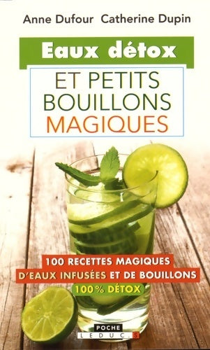 Livrenpoche : Eaux détox et petits bouillons magiques - Anne Dufour, Catherine Dupin - Livre