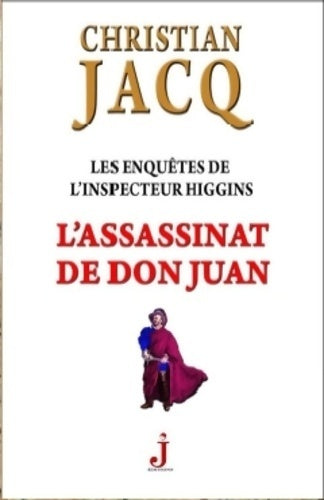 Livrenpoche : Les enquêtes de l'inspecteur Higgins Tome XV : L'assassinat de don juan - Christian Jacq - Livre