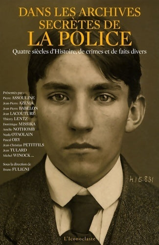 Livrenpoche : Dans les archives secrètes de la police. Quatre siècles d'Histoire, de crimes et faits divers - Collectif - Livre