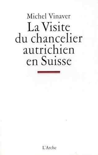 La visite du chancelier autrichien en Suisse - Michel Vinaver -  L'arche GF - Livre