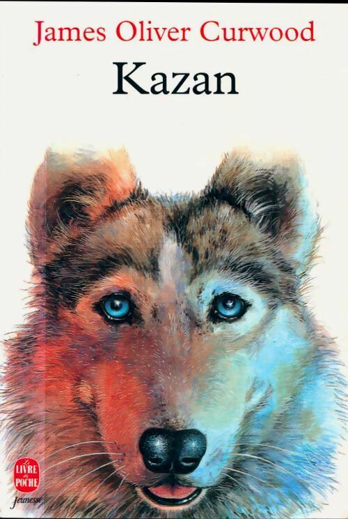 Livrenpoche : Kazan - Curwood-J. O., Curwood Oliver James - Livre