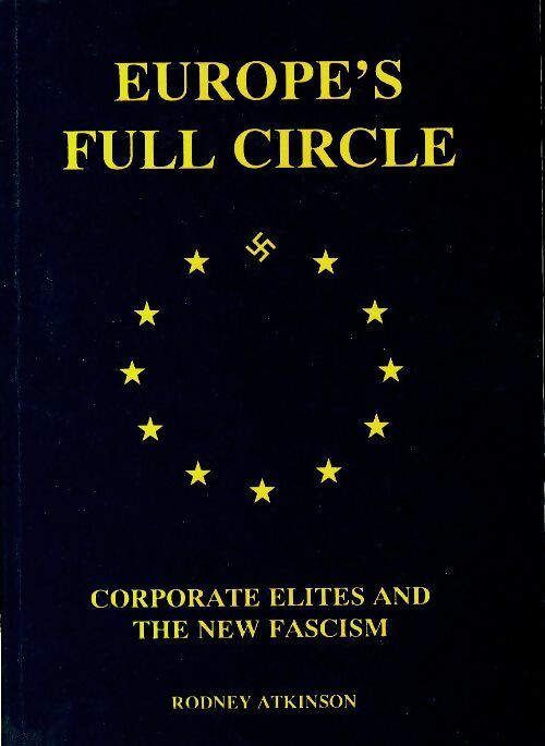 Livrenpoche : Europe's full circle : Corporate elites and the new fascism - Rodney Atkinson - Livre