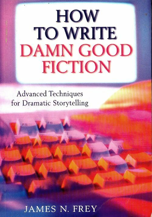 Livrenpoche : How to write damn good fiction - James N. Frey - Livre