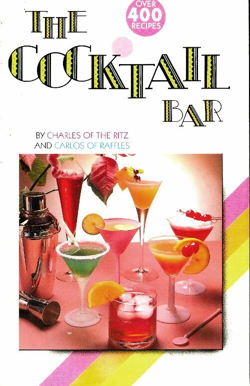 Livrenpoche : The cocktail bar : A collection of 400 recipes - Charles - Livre