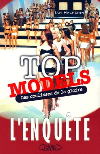 Livrenpoche : Top-models les coulisses de la gloire : L'enquête - Ian Halperin - Livre
