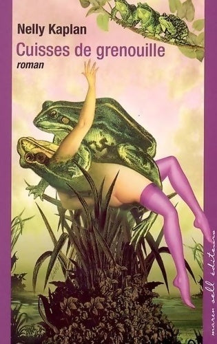 Livrenpoche : Cuisses de grenouille - Nelly Kaplan - Livre